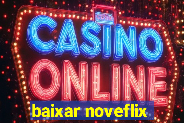 baixar noveflix